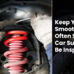 Keep Your Ride Smooth How Often Should Car Suspension Be Inspected